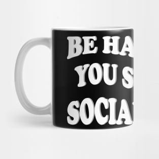 be happy as you seem on social media Mug